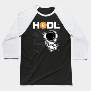 HODL Astronaut Bitcoin BTC Coin To The Moon Crypto Token Cryptocurrency Blockchain Wallet Birthday Gift For Men Women Kids Baseball T-Shirt